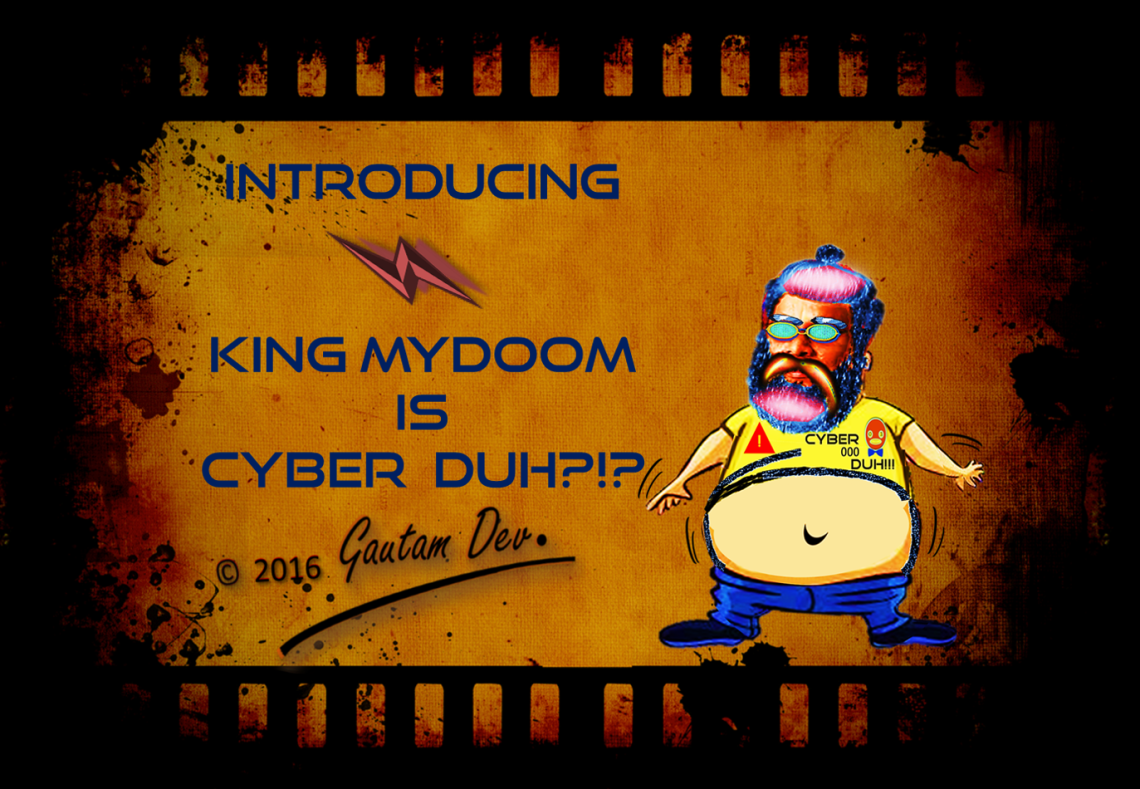 Cyber Risky - Cartoons by Gautam Dev Introducing Cyber Duh (King MyDoom)- May 2016 - @devZter